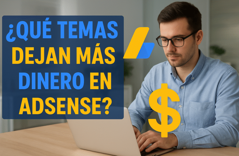 ¿Qué temas dejan más dinero en AdSense?