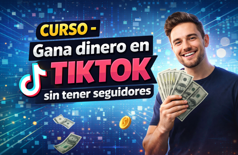 🚀CURSO – Gana dinero en TIKTOK sin tener seguidores